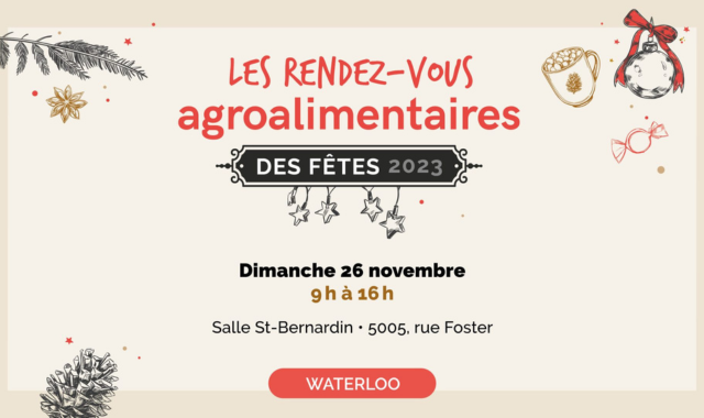 Rendez-vous agroalimentaires des Fêtes - Waterloo - 26 nov. 2023
